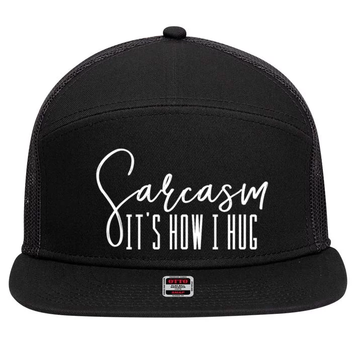 Sarcasm ItS How I Hug 7 Panel Mesh Trucker Snapback Hat