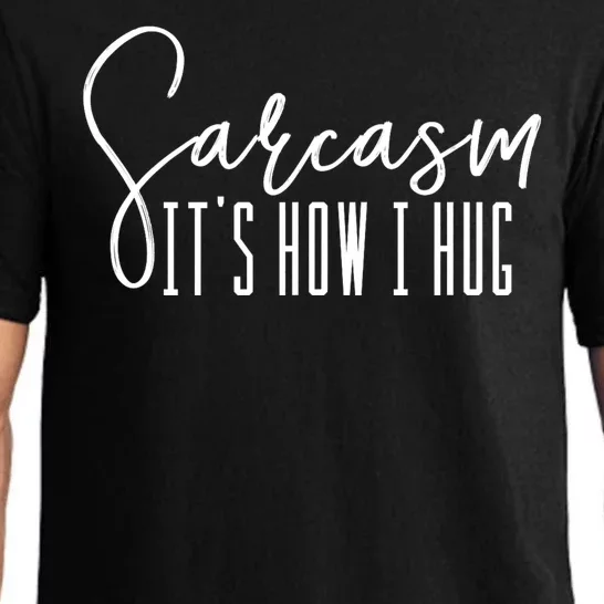 Sarcasm ItS How I Hug Pajama Set