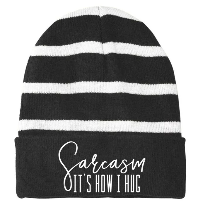 Sarcasm ItS How I Hug Striped Beanie with Solid Band