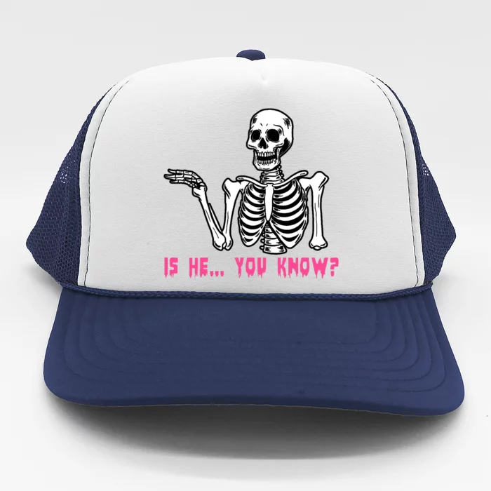 Skeleton Is He You Know Meme Trucker Hat