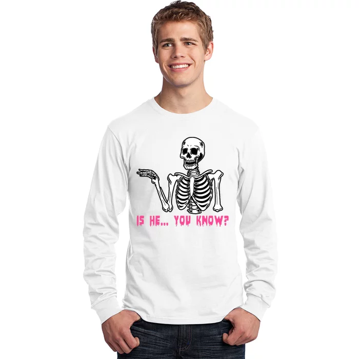 Skeleton Is He You Know Meme Long Sleeve Shirt