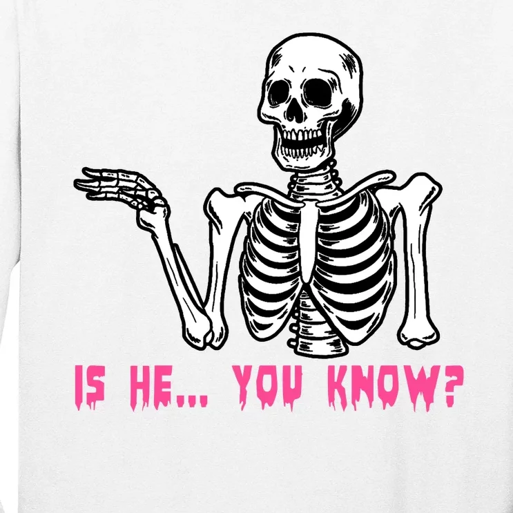 Skeleton Is He You Know Meme Long Sleeve Shirt