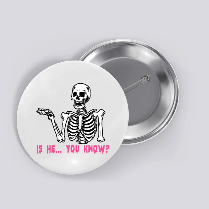 Skeleton Is He You Know Meme Button