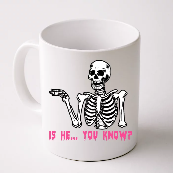 Skeleton Is He You Know Meme Front & Back Coffee Mug