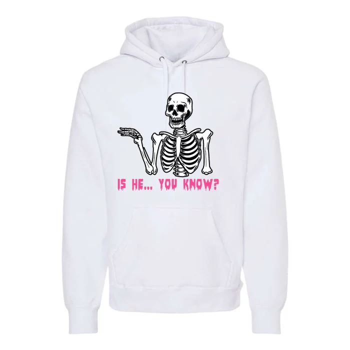 Skeleton Is He You Know Meme Premium Hoodie