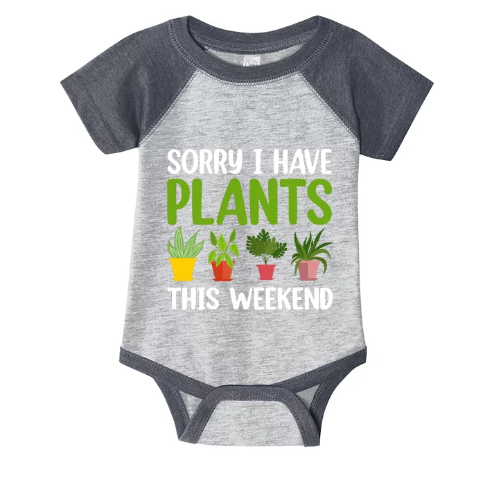 Sorry I Have Plants This Weekend Funny Plant Garden Lover Infant Baby Jersey Bodysuit