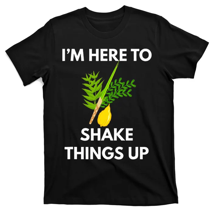 Sukkot IM Here To Shake Things Up Lulav Etrog Jewish Sukkah T-Shirt