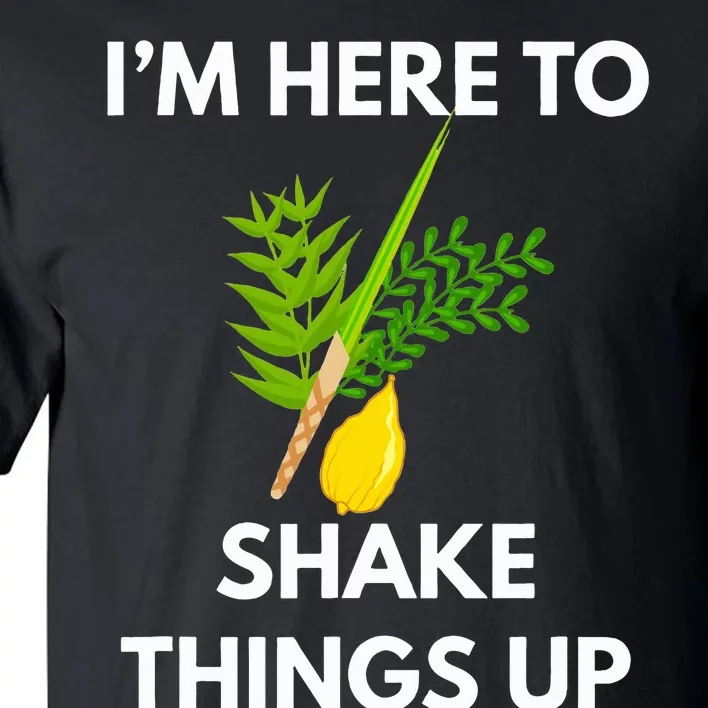 Sukkot IM Here To Shake Things Up Lulav Etrog Jewish Sukkah Tall T-Shirt