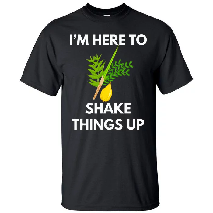 Sukkot IM Here To Shake Things Up Lulav Etrog Jewish Sukkah Tall T-Shirt