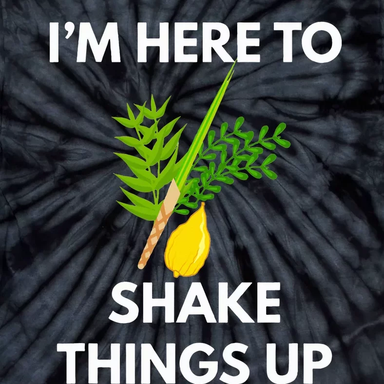 Sukkot IM Here To Shake Things Up Lulav Etrog Jewish Sukkah Tie-Dye T-Shirt