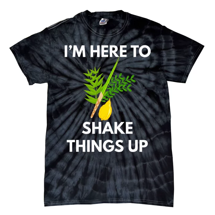 Sukkot IM Here To Shake Things Up Lulav Etrog Jewish Sukkah Tie-Dye T-Shirt