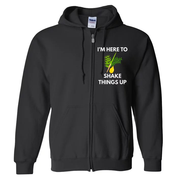 Sukkot IM Here To Shake Things Up Lulav Etrog Jewish Sukkah Full Zip Hoodie