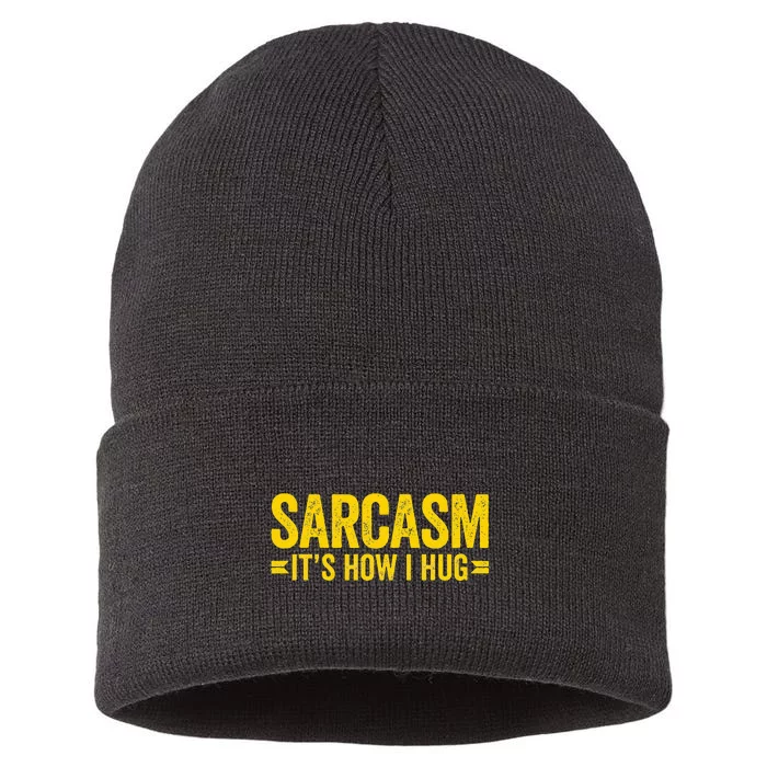 Sarcasm ItS How I Hug Sustainable Knit Beanie