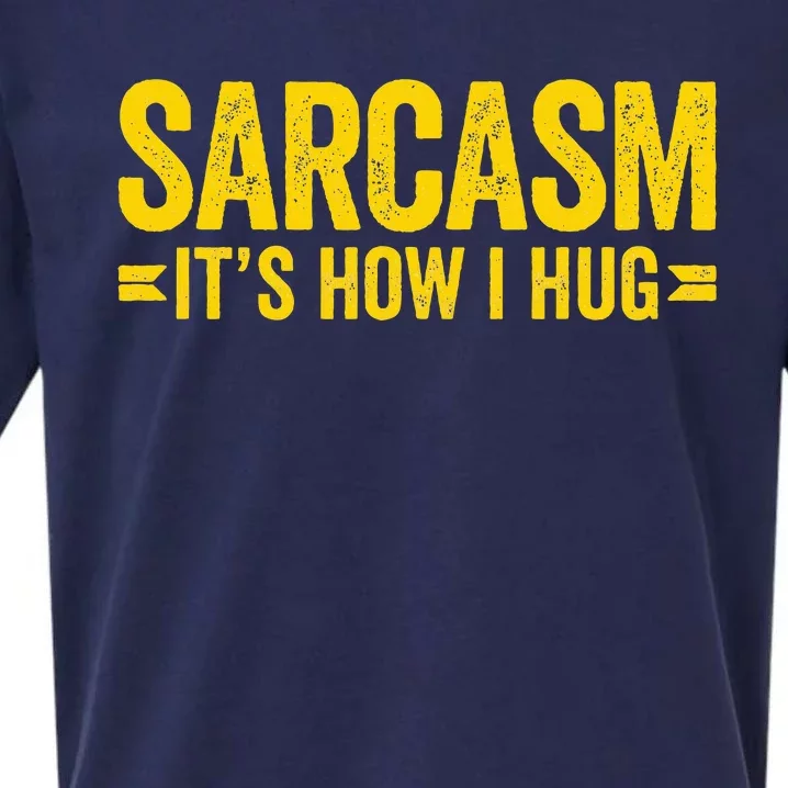 Sarcasm ItS How I Hug Sueded Cloud Jersey T-Shirt