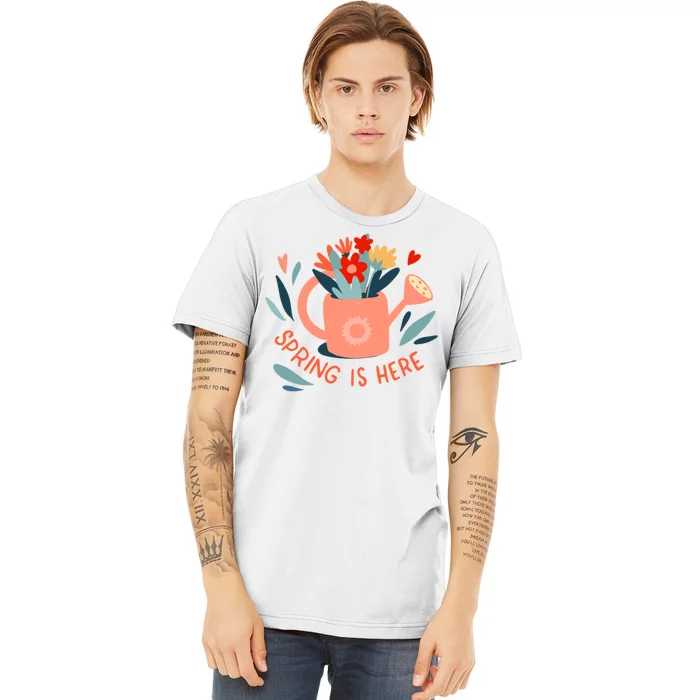 Spring Is Here Gardening Floral Premium T-Shirt