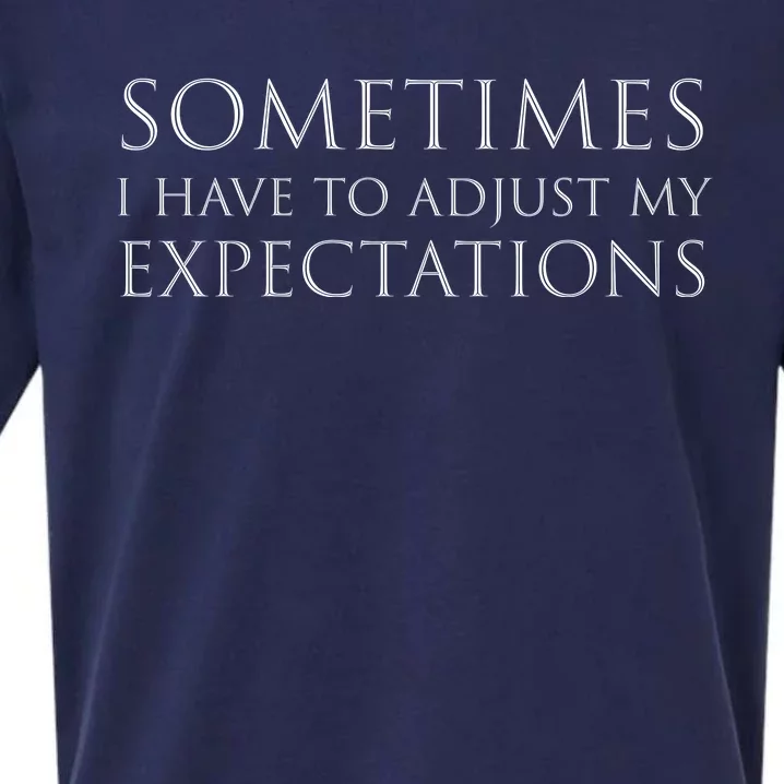 Sometimes I Have To Adjust My Expectations Funny Typography White Text Sueded Cloud Jersey T-Shirt