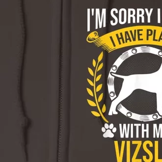 Sorry I Have Plans With My Vizsla Dog Lover Full Zip Hoodie