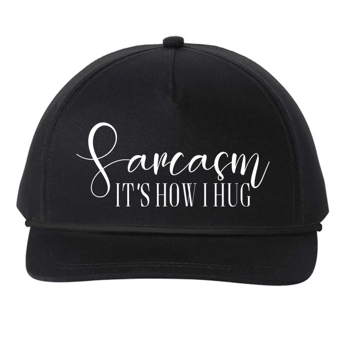 Sarcasm Is How I Hug Snapback Five-Panel Rope Hat