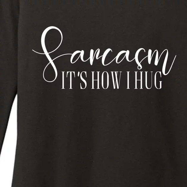 Sarcasm Is How I Hug Womens CVC Long Sleeve Shirt