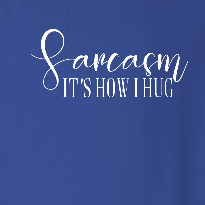 Sarcasm Is How I Hug Toddler Long Sleeve Shirt