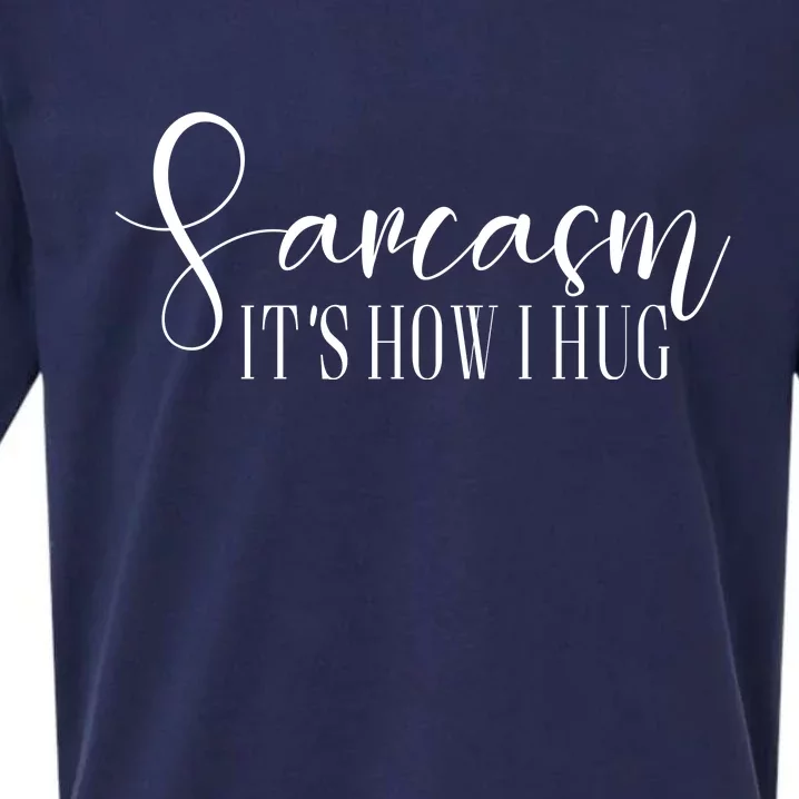 Sarcasm Is How I Hug Sueded Cloud Jersey T-Shirt