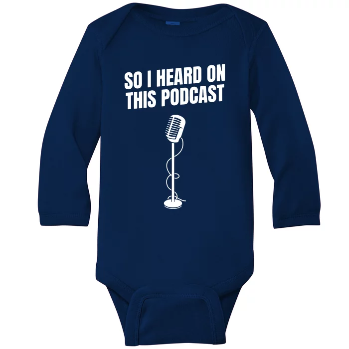 So I Heard On This Podcast Baby Long Sleeve Bodysuit