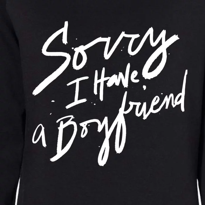 Sorry I Have A Boyfriend Great Gift Hot Girl's Funny Not Dating Funny Gift Womens California Wash Sweatshirt