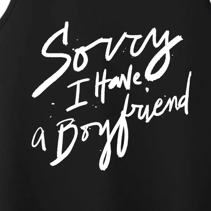 Sorry I Have A Boyfriend Great Gift Hot Girl's Funny Not Dating Funny Gift Performance Tank