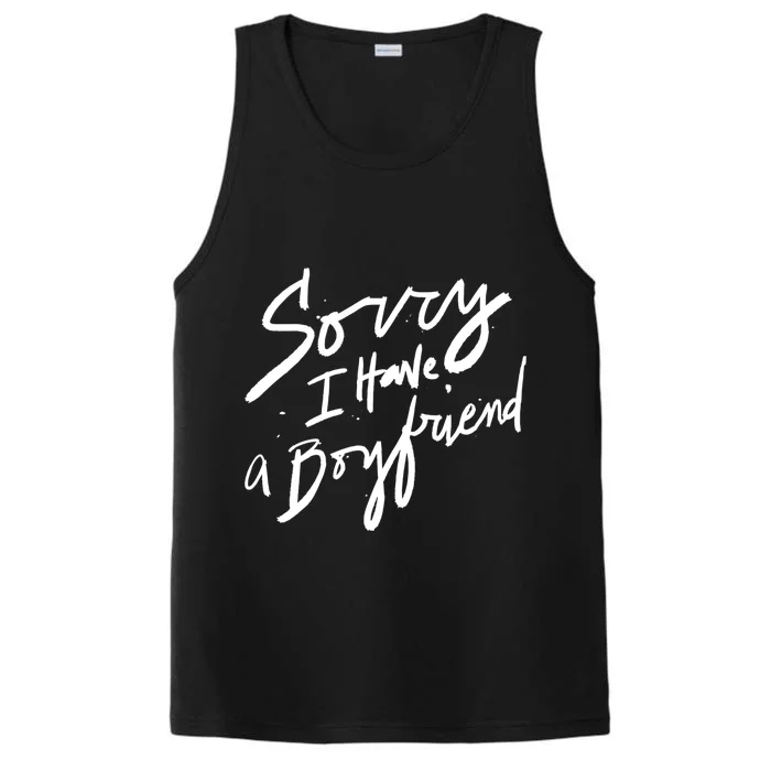 Sorry I Have A Boyfriend Great Gift Hot Girl's Funny Not Dating Funny Gift Performance Tank