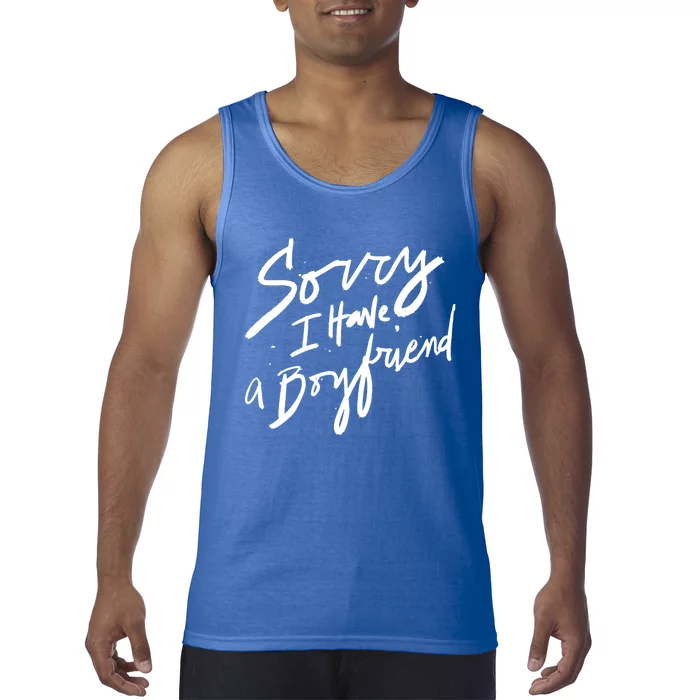 Sorry I Have A Boyfriend Great Gift Hot Girl's Funny Not Dating Funny Gift Tank Top