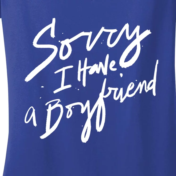 Sorry I Have A Boyfriend Great Gift Hot Girl's Funny Not Dating Funny Gift Women's V-Neck T-Shirt