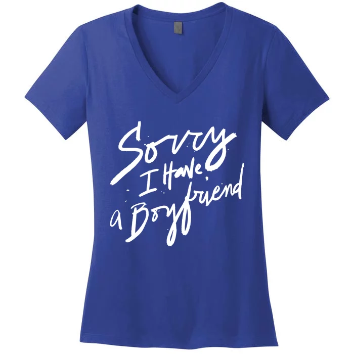 Sorry I Have A Boyfriend Great Gift Hot Girl's Funny Not Dating Funny Gift Women's V-Neck T-Shirt