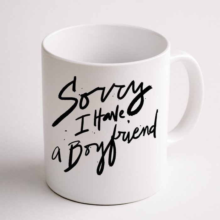 Sorry I Have A Boyfriend Great Gift Hot Girl's Funny Not Dating Funny Gift Front & Back Coffee Mug