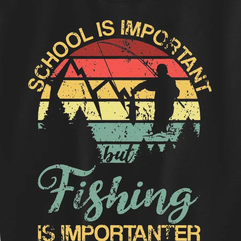 School Is Important But Fishing Is Importanter Gift Kids Sweatshirt