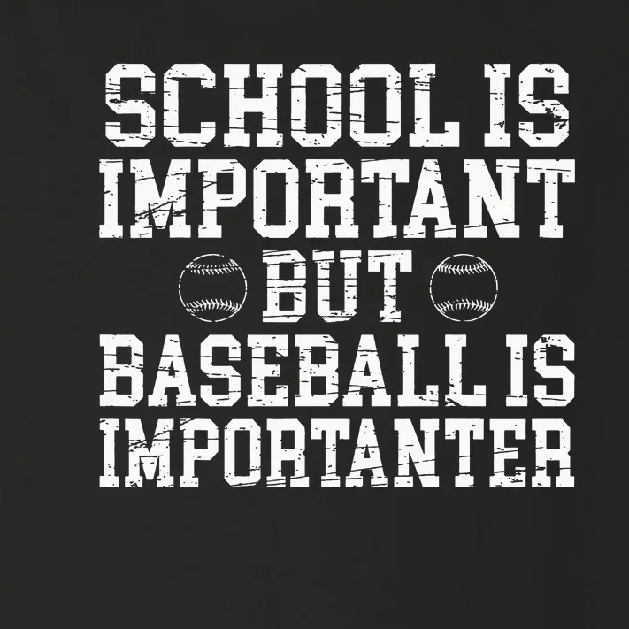 School is Important Baseball is Importanter Baseball Toddler Long Sleeve Shirt