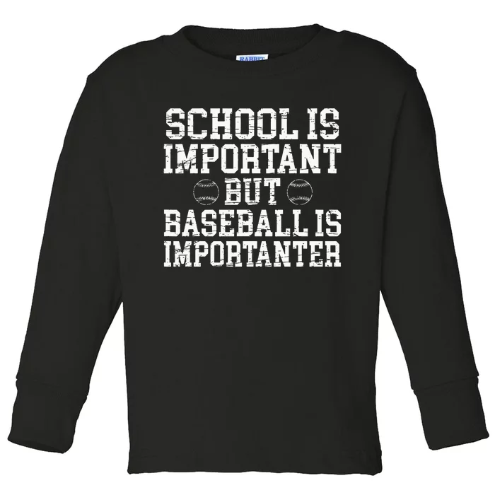 School is Important Baseball is Importanter Baseball Toddler Long Sleeve Shirt