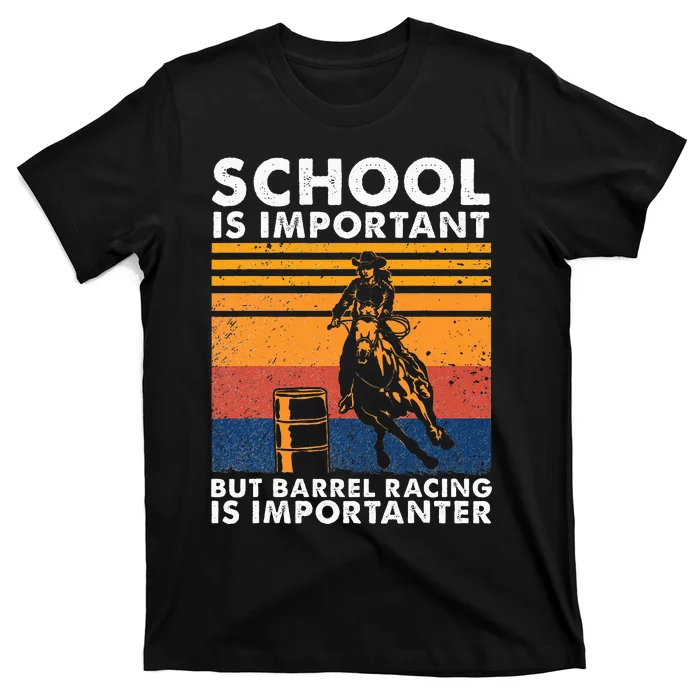 School Is Important But Barrel Racing Is Importanter Funny T-Shirt