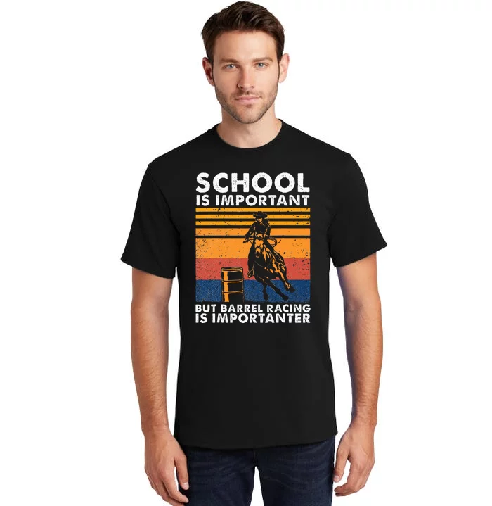 School Is Important But Barrel Racing Is Importanter Funny Tall T-Shirt