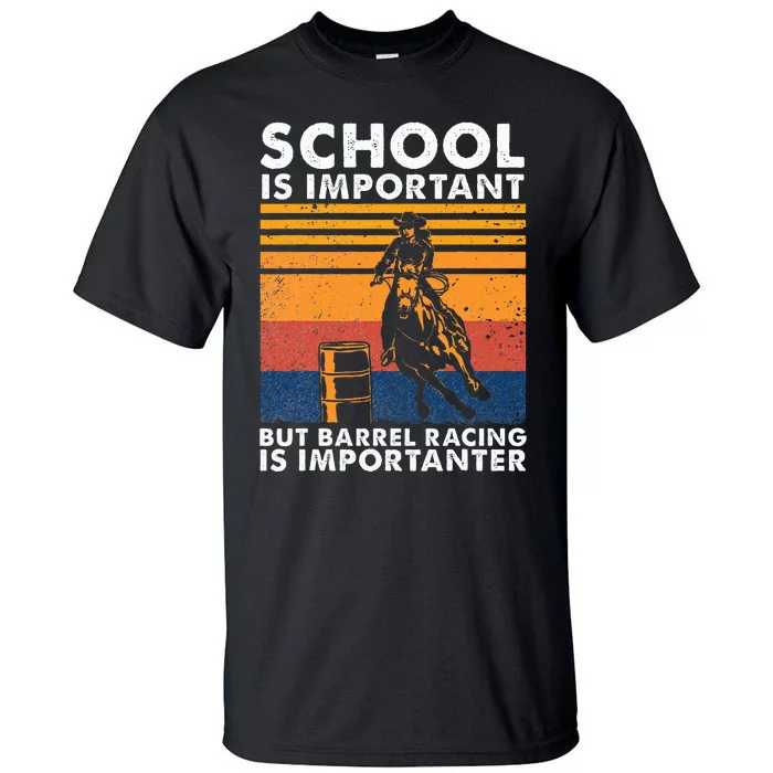 School Is Important But Barrel Racing Is Importanter Funny Tall T-Shirt