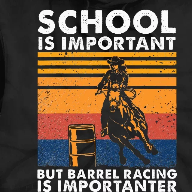 School Is Important But Barrel Racing Is Importanter Funny Tie Dye Hoodie