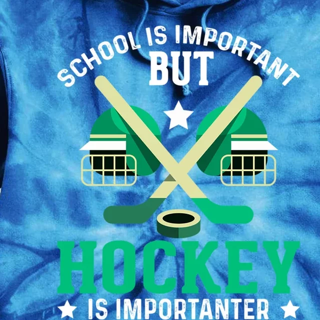 School Is Important But Hockey Is Importanter Hockey Players Great Gift Tie Dye Hoodie