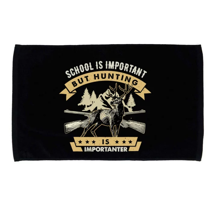 School Is Important But Hunting Is Importanter Deer Hunting Microfiber Hand Towel