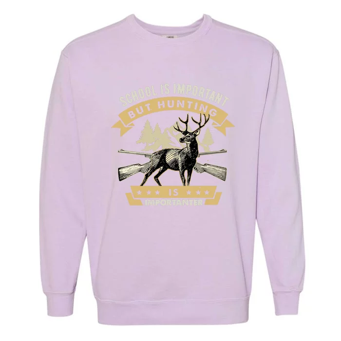 School Is Important But Hunting Is Importanter Deer Hunting Garment-Dyed Sweatshirt