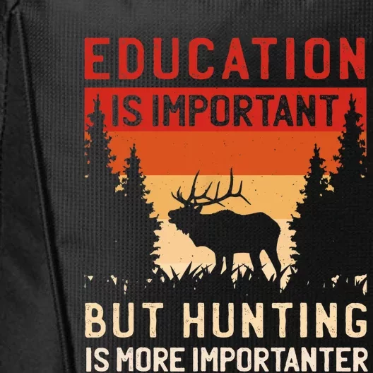 School Is Important But Hunting Is Importanter Deer Hunting City Backpack