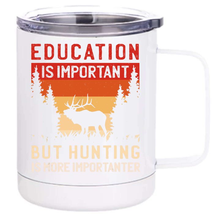 School Is Important But Hunting Is Importanter Deer Hunting Front & Back 12oz Stainless Steel Tumbler Cup