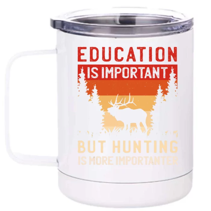 School Is Important But Hunting Is Importanter Deer Hunting Front & Back 12oz Stainless Steel Tumbler Cup