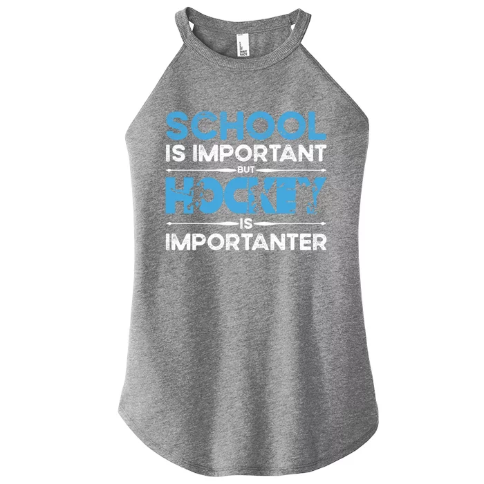 School Is Important But Hockey Is Importanter Ice Hockey Cute Gift Women’s Perfect Tri Rocker Tank