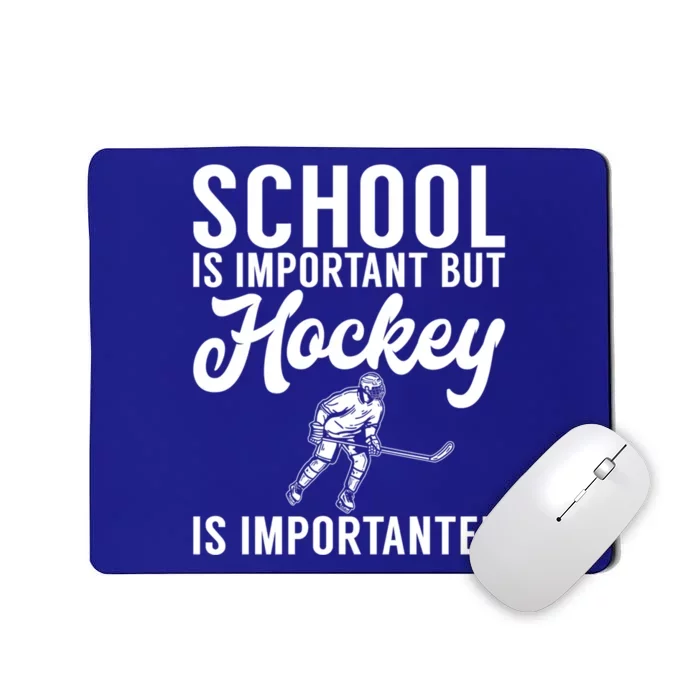 School Is Important But Hockey Is Importanter Hockey Gift Mousepad