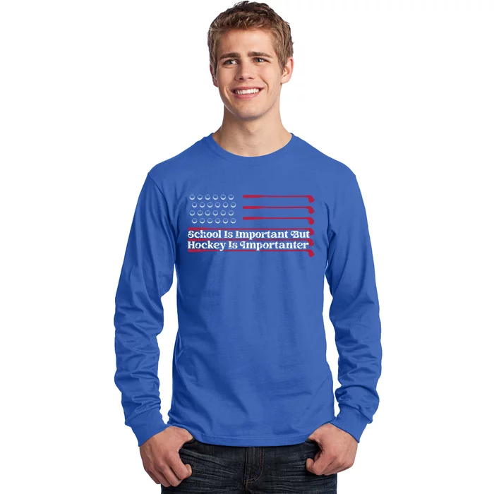 School Is Important But Hockey Is Importanter Ice Hockey Gift Long Sleeve Shirt