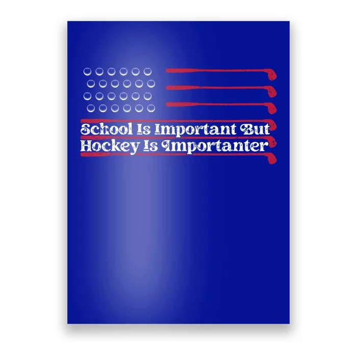 School Is Important But Hockey Is Importanter Ice Hockey Gift Poster